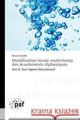 Modélisation Locale Multichamp Des Écoulements Diphasiques Denefle-R 9783841629111 Presses Academiques Francophones - książka