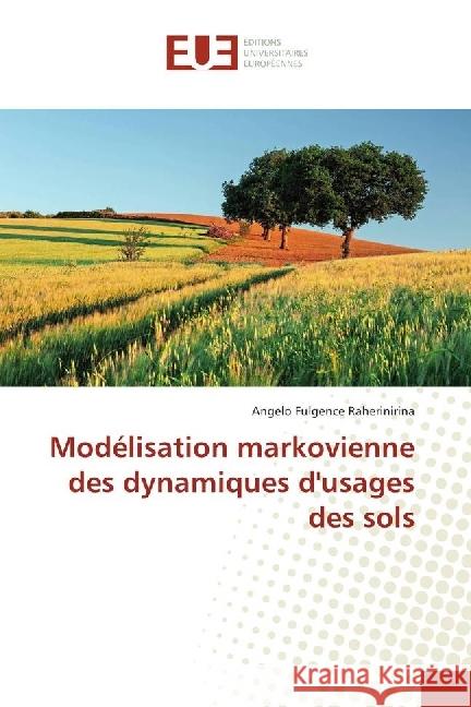 Modélisation markovienne des dynamiques d'usages des sols Raherinirina, Angelo Fulgence 9783639544558 Éditions universitaires européennes - książka