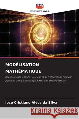 MODÉLISATION MATHÉMATIQUE Silva, José Cristiano Alves da 9786209433900 Editions Notre Savoir - książka