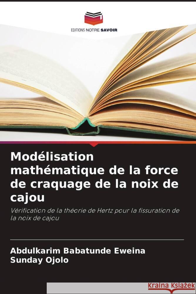 Modélisation mathématique de la force de craquage de la noix de cajou Eweina, Abdulkarim Babatunde, Ojolo, Sunday 9786205250730 Editions Notre Savoir - książka