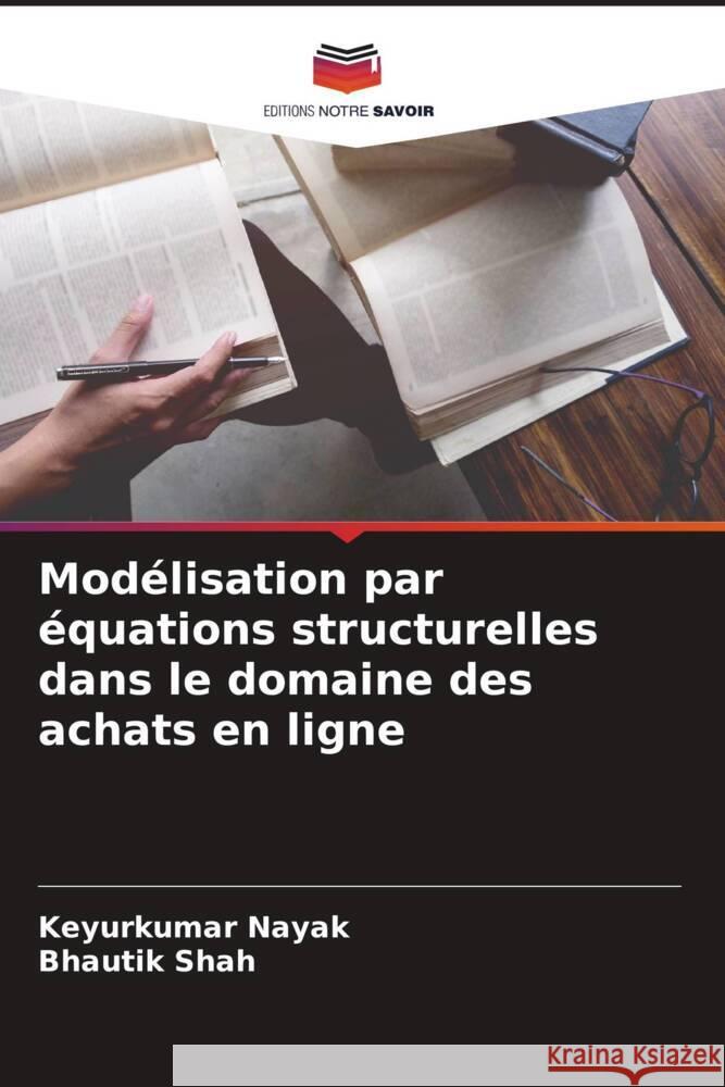 Modélisation par équations structurelles dans le domaine des achats en ligne Nayak, Keyurkumar, Shah, Bhautik 9786204449920 Editions Notre Savoir - książka