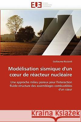 Modélisation Sismique d''un C Ur de Réacteur Nucléaire Ricciardi-G 9786131572951 Editions Universitaires Europeennes - książka
