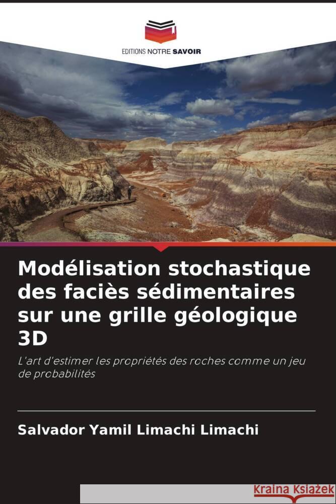 Mod?lisation stochastique des faci?s s?dimentaires sur une grille g?ologique 3D Salvador Yamil Limach 9786206994725 Editions Notre Savoir - książka