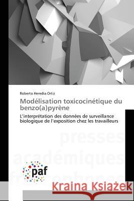 Modélisation Toxicocinétique Du Benzo(a)Pyrène Ortiz-R 9783841632661 Presses Academiques Francophones - książka