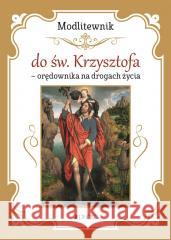 Modlitewnik do św. Krzysztofa Hubert Wołącewicz 9788381447331 Jedność - książka