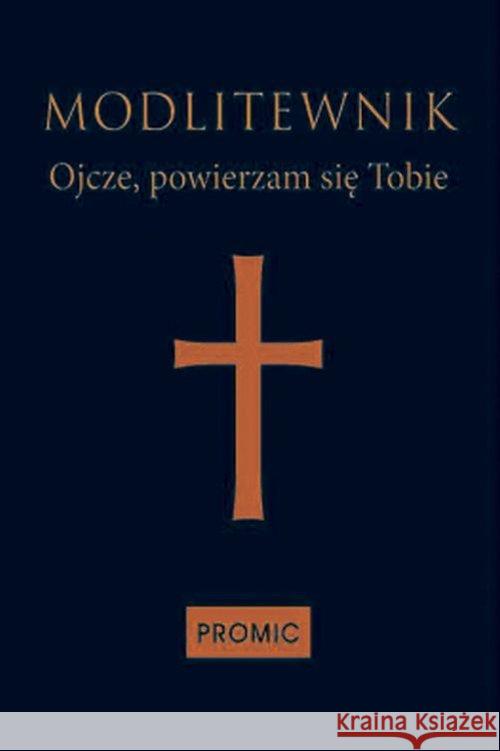Modlitewnik Ojcze, powierzam się Tobie - granat  9788375026245 Promic - książka