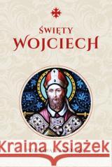 Modlitewnik św. Wojciech Justyna Wojtkowiak 9788380655706 Święty Wojciech - książka