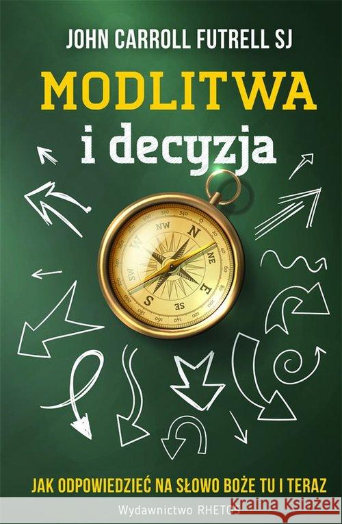 Modlitwa i decyzja Futrell John C. 9788395280641 Rhetos - książka