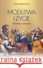 Modlitwa i życie Józef Augustyn SJ 9788381316743 Edycja Świętego Pawła - książka