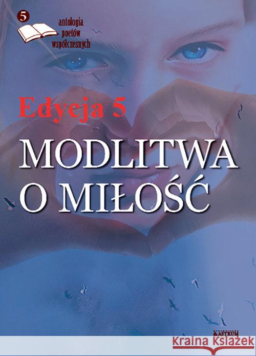 Modlitwa o miłość 5 Bernarda Zawada Marzenna Lewandowska Zenon Cichy 9788372779465 Astrum - książka