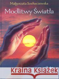 Modlitwy światła Sochaczewska Małgorzata 9788391777497 Ars Scripti-2 - książka