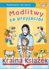 Modlitwy za przyjaciół. Modlitewnik dla dzieci Jolanta Kołodziejska 9788365939807 Homo Dei - książka