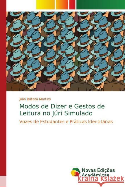Modos de Dizer e Gestos de Leitura no Júri Simulado : Vozes de Estudantes e Práticas Identitárias Martins, João Batista 9786139757527 Novas Edicioes Academicas - książka