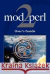 mod_perl 2 User's Guide Bekman, Stas 9780977920112 Onyx Neon Press