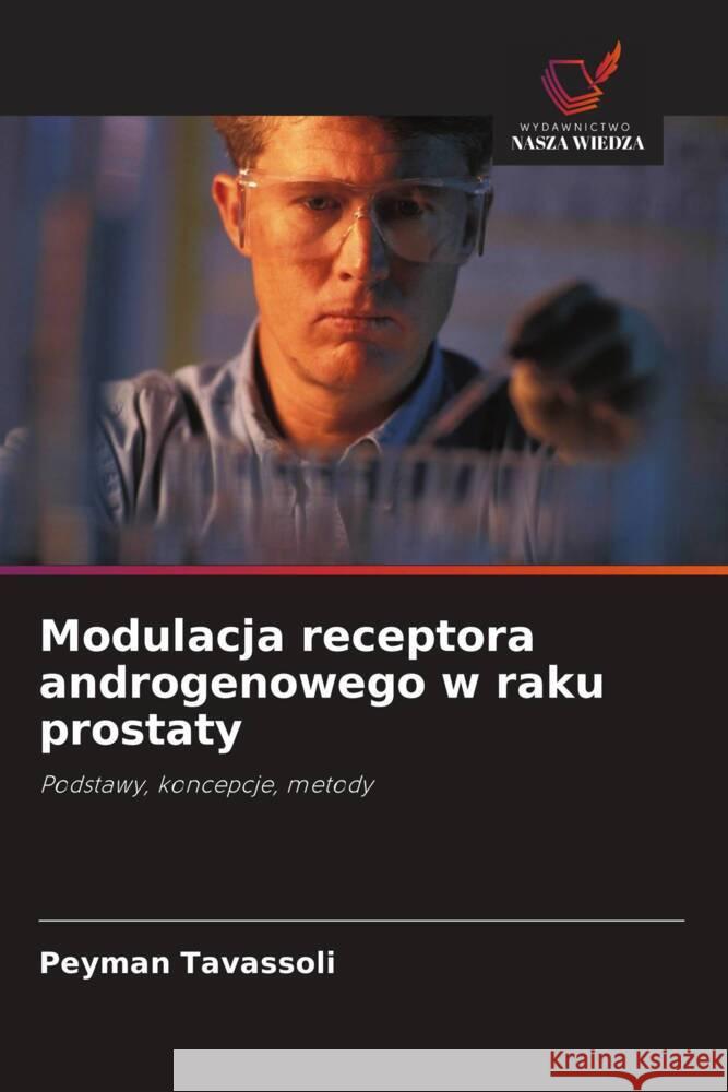 Modulacja receptora androgenowego w raku prostaty Tavassoli, Peyman 9786203509717 Wydawnictwo Nasza Wiedza - książka