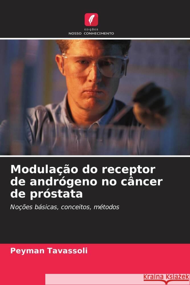 Modulação do receptor de andrógeno no câncer de próstata Tavassoli, Peyman 9786203509700 Edições Nosso Conhecimento - książka