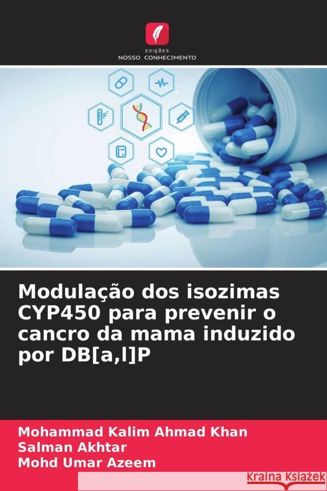 Modulação dos isozimas CYP450 para prevenir o cancro da mama induzido por DB[a,l]P Ahmad Khan, Mohammad Kalim, Akhtar, Salman, Azeem, Mohd Umar 9786208627638 Edições Nosso Conhecimento - książka
