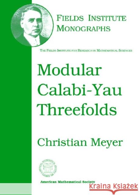 Modular Calabi-Yau Threefolds Christian Meyer 9780821839089 AMERICAN MATHEMATICAL SOCIETY - książka