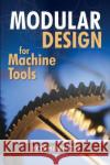 Modular Design for Machine Tools Yoshimi Ito 9780071496605 McGraw-Hill Professional Publishing