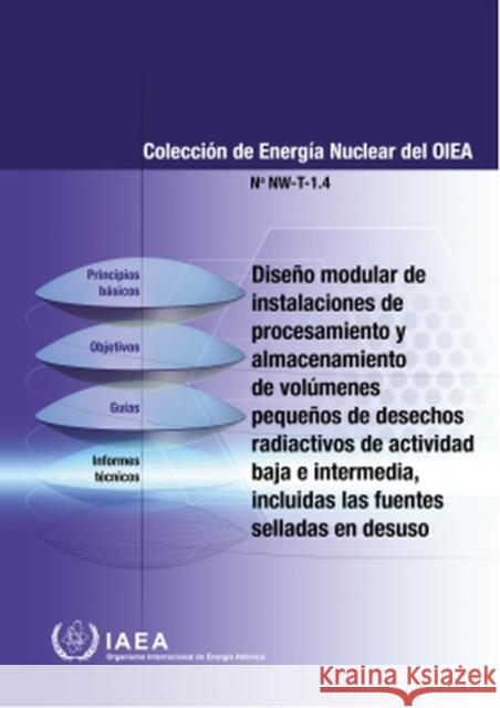 Modular Design of Processing and Storage Facilities for Small Volumes of Low and Intermediate Level Radioactive Waste including Disused Sealed Source (Spanish Edition) International Atomic Energy Agency 9789203255202 IAEA - książka
