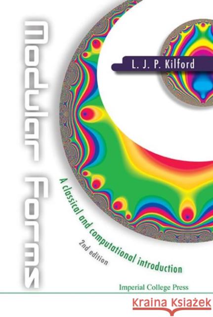 Modular Forms: A Classical and Computational Introduction (2nd Edition) Lloyd J. P. Kilford 9781783265459 World Scientific Publishing Company - książka