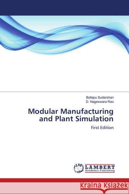 Modular Manufacturing and Plant Simulation : First Edition Sudarshan, Bollapu; Nageswara Rao, D. 9786139951222 LAP Lambert Academic Publishing - książka