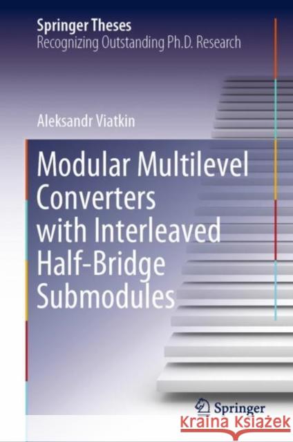 Modular Multilevel Converters with Interleaved Half-Bridge Submodules Aleksandr Viatkin 9783031300387 Springer - książka