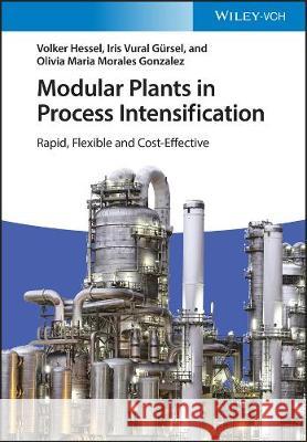 Modular Plants and Process Intensification Volker Hessel Iris Vural Gursel  9783527339051 Wiley-VCH Verlag GmbH - książka