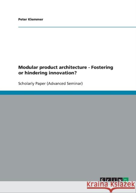 Modular product architecture - Fostering or hindering innovation? Peter Klemmer 9783638861557 Grin Verlag - książka