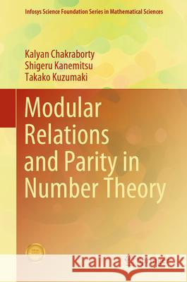 Modular Relations and Parity in Number Theory Kalyan Chakraborty, Shigeru Kanemitsu, Takako Kuzumaki 9789819664702 Springer Nature Singapore - książka