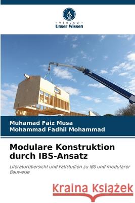 Modulare Konstruktion durch IBS-Ansatz Musa, Muhamad Faiz, Mohammad, Mohammad Fadhil 9786209122637 Verlag Unser Wissen - książka