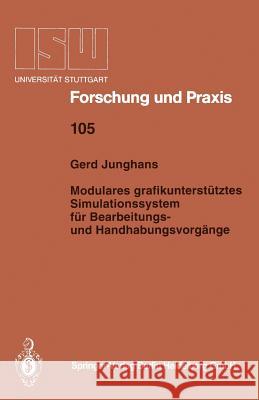 Modulares Grafikunterstütztes Simulationssystem Für Bearbeitungs- Und Handhabungsvorgänge Junghans, Gerd 9783540585923 Not Avail - książka