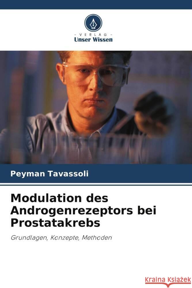 Modulation des Androgenrezeptors bei Prostatakrebs Tavassoli, Peyman 9786203509762 Verlag Unser Wissen - książka