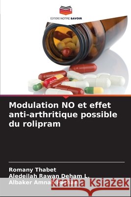 Modulation NO et effet anti-arthritique possible du rolipram Thabet, Romany, Rawan Deham L., Aledeilah, Amnah Farhan, Albaker 9786209609565 Editions Notre Savoir - książka