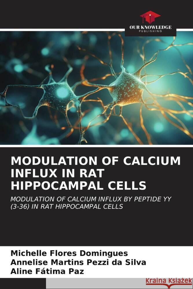 Modulation of Calcium Influx in Rat Hippocampal Cells Michelle Flore Annelise Martin Aline F?tim 9786206576143 Our Knowledge Publishing - książka