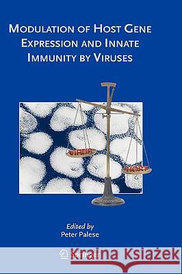 Modulation of Host Gene Expression and Innate Immunity by Viruses Peter Palese Peter Palese 9781402032417 Springer - książka