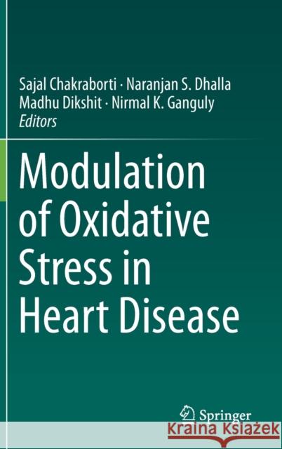 Modulation of Oxidative Stress in Heart Disease Sajal Chakraborti Naranjan S. Dhalla Madhu Dikshit 9789811389450 Springer - książka