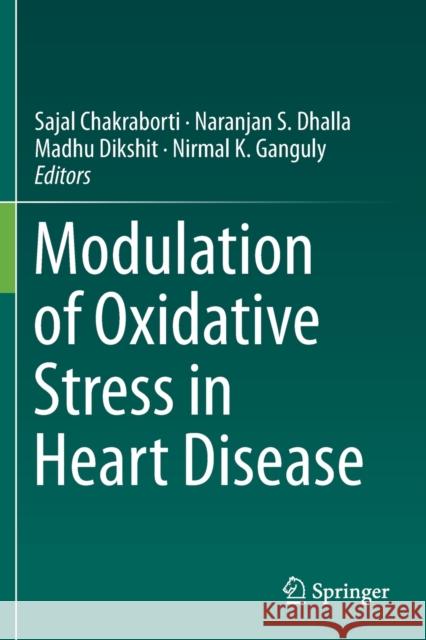 Modulation of Oxidative Stress in Heart Disease Sajal Chakraborti Naranjan S. Dhalla Madhu Dikshit 9789811389481 Springer - książka