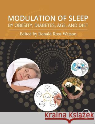 Modulation of Sleep by Obesity, Diabetes, Age, and Diet Ronald Ross Watson 9780128103074 Academic Press - książka