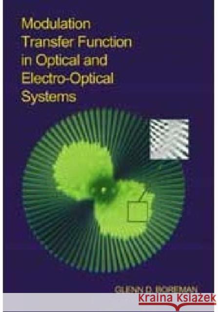 Modulation Transfer Function in Optical and Electro-optical Systems Glenn D. Boreman   9780819441430 SPIE Press - książka