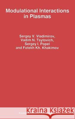 Modulational Interactions in Plasmas S. V. Vladimirov V. N. Tsytovich S. I. Popel 9780792334873 Kluwer Academic Publishers - książka