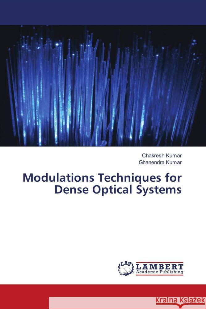 Modulations Techniques for Dense Optical Systems Kumar, Chakresh, Kumar, Ghanendra 9786204182827 LAP Lambert Academic Publishing - książka