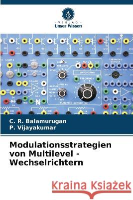 Modulationsstrategien von Multilevel - Wechselrichtern C R Balamurugan P Vijayakumar  9786206042198 Verlag Unser Wissen - książka