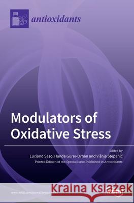 Modulators of Oxidative Stress: Chemical and Pharmacological Aspects Luciano Saso Hande Gurer-Orhan Visnja Stepanic 9783039432288 Mdpi AG - książka