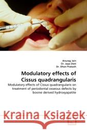 Modulatory effects of Cissus quadrangularis : Modulatory effects of Cissus quadrangularis on treatment of periodontal osseous defects by bovine derived hydroxyapatite Jain, Anurag; Dixti, Jaya; Prakash, Dhan 9783639291797 VDM Verlag Dr. Müller - książka