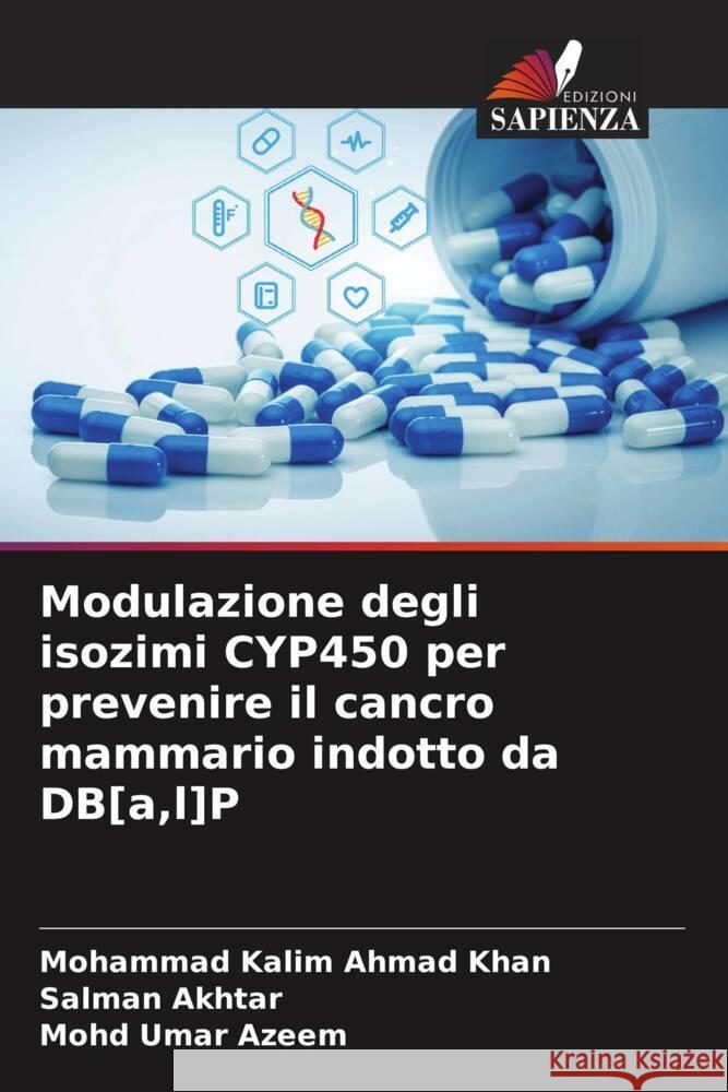 Modulazione degli isozimi CYP450 per prevenire il cancro mammario indotto da DB[a,l]P Ahmad Khan, Mohammad Kalim, Akhtar, Salman, Azeem, Mohd Umar 9786208627676 Edizioni Sapienza - książka