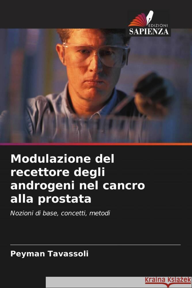 Modulazione del recettore degli androgeni nel cancro alla prostata Tavassoli, Peyman 9786203509731 Edizioni Sapienza - książka