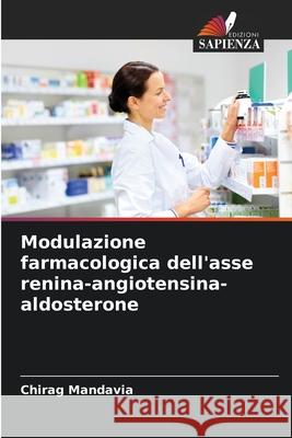 Modulazione farmacologica dell'asse renina-angiotensina-aldosterone Chirag Mandavia 9786207571277 Edizioni Sapienza - książka