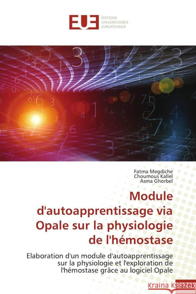 Module d'autoapprentissage via Opale sur la physiologie de l'hémostase Megdiche, Fatma, Kallel, Choumous, Ghorbel, Asma 9783330875326 Éditions universitaires européennes - książka