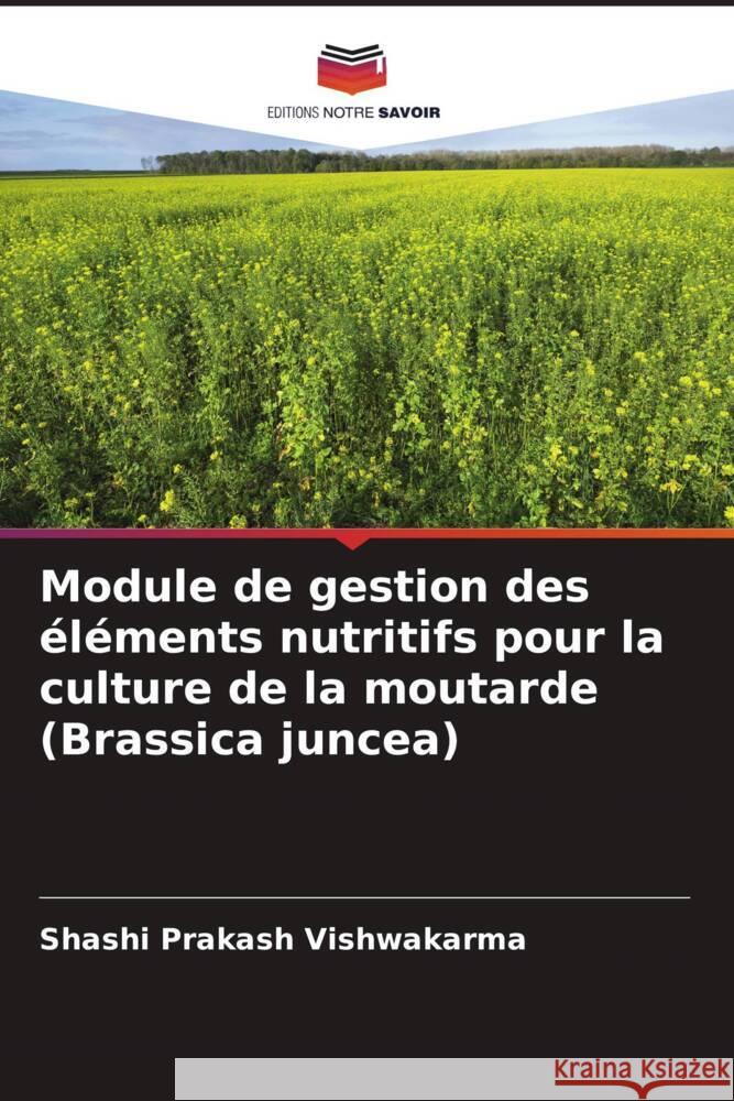 Module de gestion des éléments nutritifs pour la culture de la moutarde (Brassica juncea) Vishwakarma, Shashi Prakash 9786204396163 Editions Notre Savoir - książka